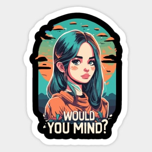 would you mind girl design Sticker